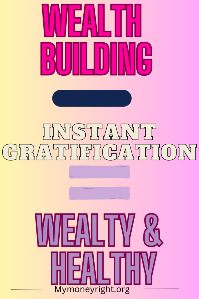 instant gratification and money